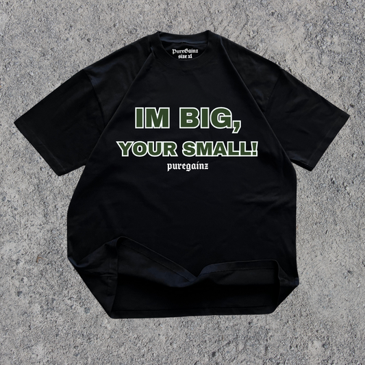 iM Big Your Small Tee